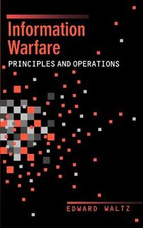 Information Warfare Principles and Operations - Edward Waltz (ISBN 9780890065112)