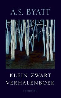 Klein zwart verhalenboek - A.S. Byatt (ISBN 9789023412472)