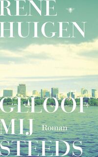 Geloof mij steeds - René Huigen, Rene Huigen (ISBN 9789023499701)