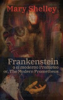 Frankenstein, o el moderno Prometeo - Frankenstein; Or, The Modern Prometheus - Mary Shelley (ISBN 9781836470823)