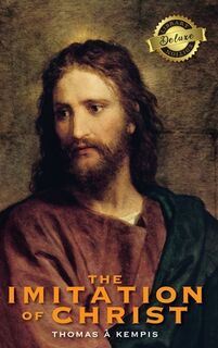 The Imitation of Christ (Deluxe Library Edition) (Annotated) - Thomas A Kempis (ISBN 9781774760000)