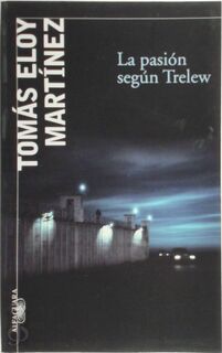La pasión según Trelew - Tomás Eloy Martínez (ISBN 9789870412984)
