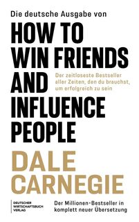 Die Neuübersetzung von How to Win Friends and Influence People - Dale Carnegie (ISBN 9783690661096)