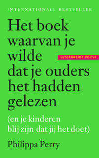Het boek waarvan je wilde dat je ouders het hadden gelezen - Philippa Perry (ISBN 9789463821681)
