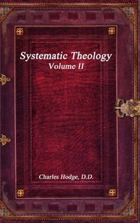 Systematic Theology Volume II - Charles Hodge D D (ISBN 9781988297125)
