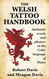 The Welsh Tattoo Handbook - Robert Davis, Meagan Davis (ISBN 9781988747187)