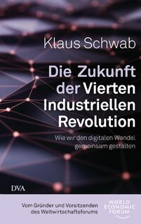 Die Zukunft der Vierten Industriellen Revolution - Klaus Schwab (ISBN 9783421048400)