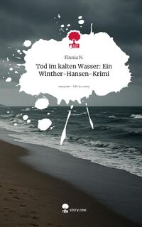 Tod im kalten Wasser: Ein Winther-Hansen-Krimi. Life is a Story - story.one - Finnia N. (ISBN 9783711597533)