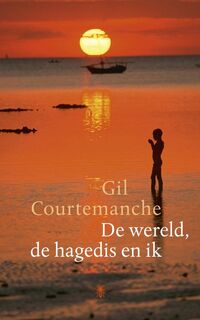De wereld, de hagedis en ik - Gil Courtemanche (ISBN 9789023458524)