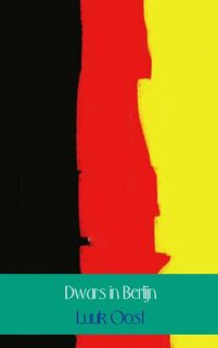 Dwars in Berlijn - Luuk Oost (ISBN 9789402153941)