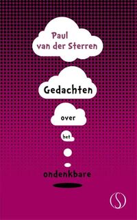Gedachten over het ondenkbare - Paul van der Sterren (ISBN 9789491411441)