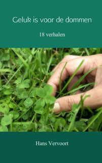 Geluk is voor de dommen - Hans Vervoort (ISBN 9789402169324)