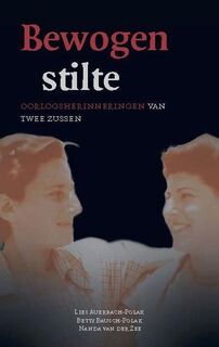 Bewogen stilte: oorlogsherinneringen van twee zussen - L. Auerbach-Polak, B. Bausch-Polak, Nel van der Zee (ISBN 9789025954321)