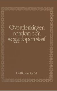 Overdenkingen rondom een weggelopen slaaf - H.C. Ent (ISBN 9789462787049)