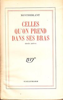 Celles qu'on prend dans ses bras - Henry de Montherlant