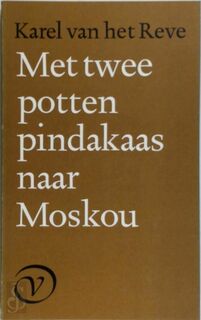 Met twee potten pindakaas naar Moskou - Karel van Het Reve (ISBN 9789028200913)