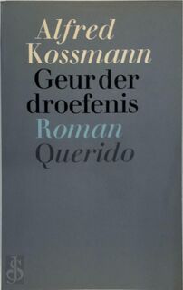 Geur der droefenis - Alfred Kossmann (ISBN 9789021471327)