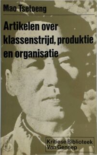 Artikelen over klassenstrijd, produktie en organisatie - Mao Tsetoeng, C. Bischot (ISBN 9789060121795)