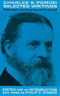 Charles S. Peirce, Selected Writings - Charles S. Peirce (ISBN 9780486216348)