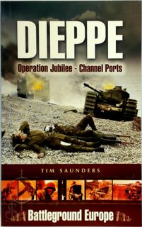 The Dieppe Raid - Tim Saunders (ISBN 9781844152452)