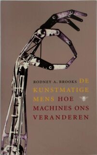 De kunstmatige mens - Rodney A. Brooks, Maaike Post (ISBN 9789023400530)