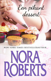 Een pikant dessert - Nora Roberts (ISBN 9789461703095)