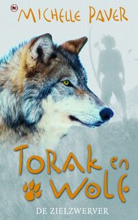 Avonturen uit een magisch verleden Torak & Wolf 2 De zielzwerver - Michelle Paver (ISBN 9789044313635)