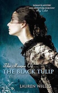 The Masque of the Black Tulip - Lauren Willig (ISBN 9780749007881)