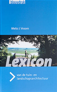 Lexicon van de tuin- en landschapsarchitectuur - Meto J. Vroom, M.T.A. Ettema (ISBN 9789075271157)