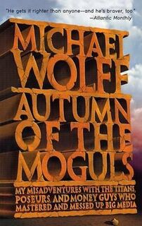 Autumn of the Moguls - Michael Wolff (ISBN 9780066621104)