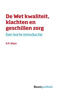 De wet kwaliteit, klachten en geschillen zorg - R.P. Wijne (ISBN 9789089745262)