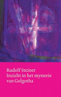 Inzicht in het mysterie van Golgotha - Rudolf Steiner (ISBN 9789060385623)