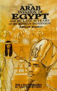 The Arab Invasion of Egypt - Alfred Joshua Butler (ISBN 9781881316060)