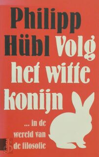 Volg het witte konijn - Philipp Hubl (ISBN 9789089646859)