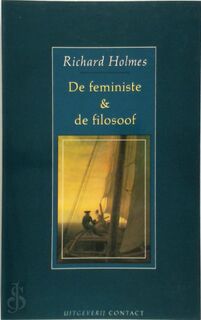 De feministe en de filosoof - Richard Holmes (ISBN 9789025466893)