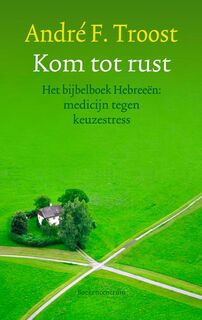 Kom tot rust - André F. Troost (ISBN 9789023927402)