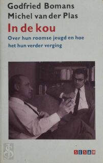 In de kou: [Bomans en Van der Plas] over hun roomse jeugd en hoe het hun verder verging - Godfried Bomans, Michel van der Plas (ISBN 9789024648092)