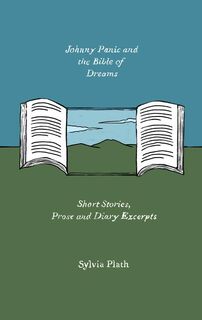 Johnny Panic and the Bible of Dreams: Short Stories, Prose, and Diary Excerpts - Sylvia Plath (ISBN 9780063269620)