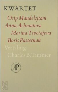 Kwartet: Osip Mandelsjtam - Anna Achmatova - Marina Tsvetajeva - Boris Pasternak - Osip Mandelstam, Anna Achmatova, Marina Tsvetajeva, Boris Pasternak, Charles B. Timmer (ISBN 9789029548700)