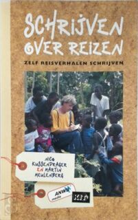 Schrijven over reizen: zelf reisverhalen schrijven - Nico Kussendrager, Martin Meulenberg (ISBN 9789068322750)
