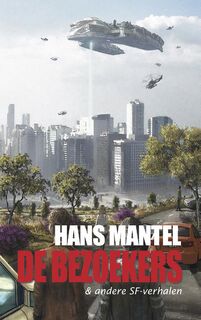 De bezoekers & andere SF-verhalen - Hans Mantel (ISBN 9789461850744)