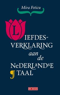 Liefdesverklaring aan de Nederlandse taal - Mira Feticu (ISBN 9789044543698)