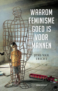Waarom feminisme goed is voor mannen - Jens van Tricht (ISBN 9789045034492)