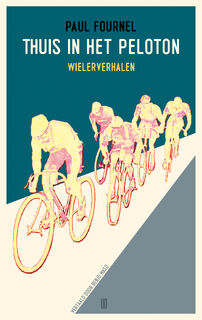 Thuis in het peloton - Paul Fournel (ISBN 9789493290396)