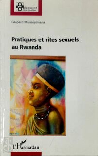 Pratiques et rites sexuels au Rwanda - Gaspard Musabyimana (ISBN 9782296010871)