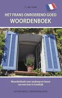 Het Frans onroerend goed woordenboek - T. van Arkel (ISBN 9789077698563)