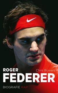 Roger Federer - Chris Bowers (ISBN 9789400402157)