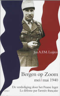 De verdediging van Bergen op Zoom door het Franse leger in mei 1940 - J.A.F.M. Luijten (ISBN 9789059112292)