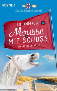 Mousse mit Schuss - Die Inselköchin ermittelt - Lili Andersen (ISBN 9783453427365)