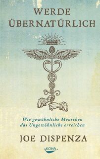 Werde übernatürlich - Joe Dispenza (ISBN 9783867283250)